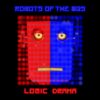 Robots Of The 80s – Logic Drama